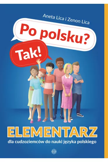 Po polsku? Tak! Elementarz dla cudzoziemc�w do nauki j�zyka polskiego - Aneta Lica, Zenon  Lica
