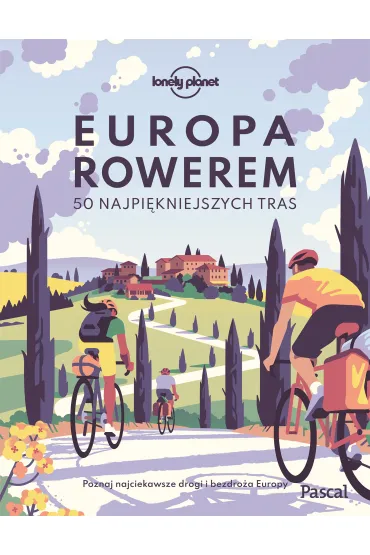 Europa rowerem. 50 najpi�kniejszych tras