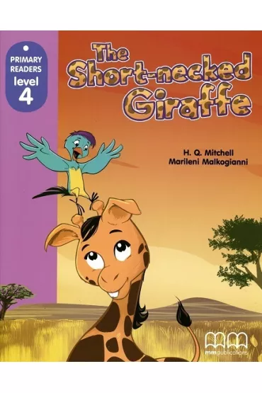 The Short-necked Giraffe. Primary Readers. Level 4 - H. Q. Mitchell, Marileni Malkogianni