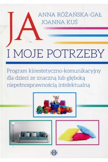 Ja i moje potrzeby - Anna R�a�ska-Ga�, Joanna Ku�