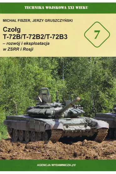 Czo�g T-72B/T-72B2/T-72B3 &ndash; rozw�j i eksploatacja w ZSRR i Rosji ( XXIw 7) - Jerzy Gruszczy�ski, Micha� Fiszer