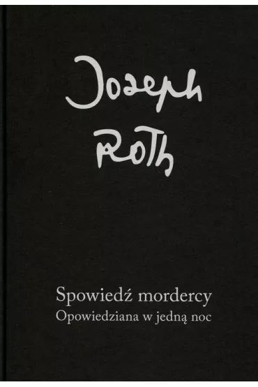 Spowied� mordercy Opowiedziana w jedn� noc - Joseph Roth