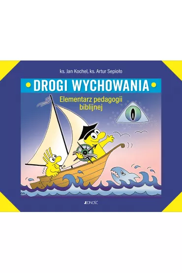 Drogi wychowania. Elementarz pedagogii biblijnej - Jan Kochel, Artur  Ks Sepio�o