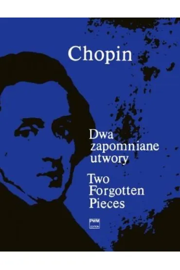 Dwa zapomniane utwory PWM - Fryderyk Chopin