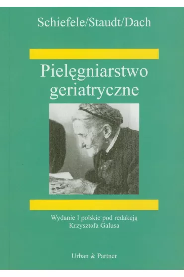 Piel�gniarstwo geriatryczne - Dach Margarete, Schiefele Josef, Staudt Ilse