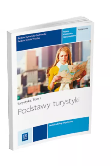 Podstawy turystyki. Podr�cznik do nauki zawodu technik obs�ugi turystycznej. Tom I. Szko�y ponadgimnazjalne - Barbara Cyma�ska-Garbowska, Barbara Steblik-Wla�lak
