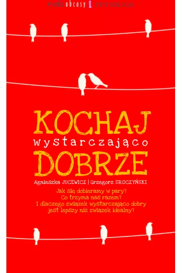 Kochaj wystarczaj�co dobrze - Agnieszka Jucewicz, Grzegorz Sroczy�ski