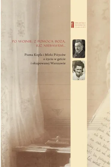 Pisma Kopla i Mirki Pi�yc�w o �yciu w getcie i okupowanej Warszawie - Mirka Pi�yc, Pi�yc Kopel
