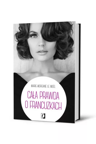 Ca�a prawda o Francuzkach - Marie-Morgane Le Mo�l