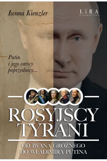 Rosyjscy tyrani. Od Iwana Gro�nego do W�adimira Putina - Iwona Kienzler