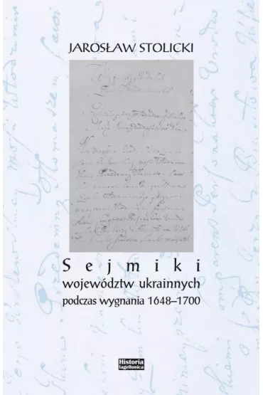 Sejmiki wojew�dztw ukrainnych podczas wygnania 1648-1700 - Jaros�aw Stolicki