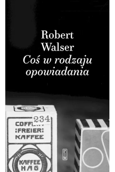 Co� w rodzaju opowiadania - Robert Walser