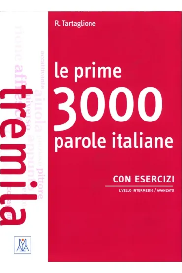 Le prime 3000 parole italiane con esercizi Intermedio/avanzado - R. Tartaglione