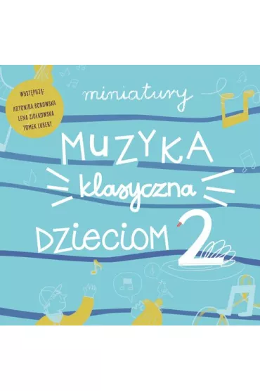 CD Miniatury-Muzyka klasyczna dzieciom cz.2