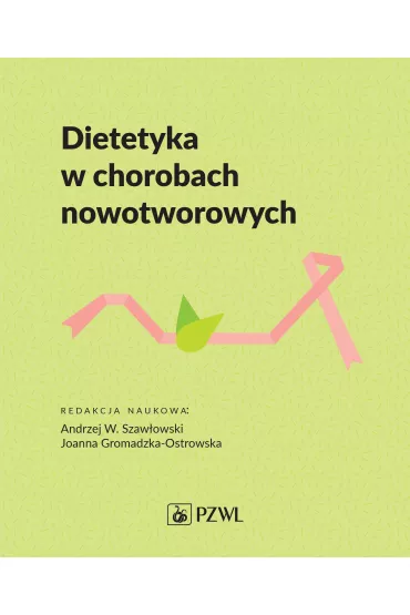 Dietetyka w chorobach nowotworowych - Joanna Gromadzka-Ostrowska, Andrzej Szaw�owski