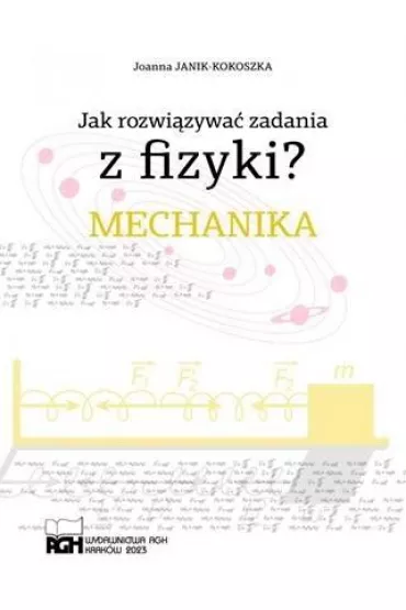 Mechanika. Jak rozwi�zywa� zadania z fizyki? - Joanna Janik-Kokoszka