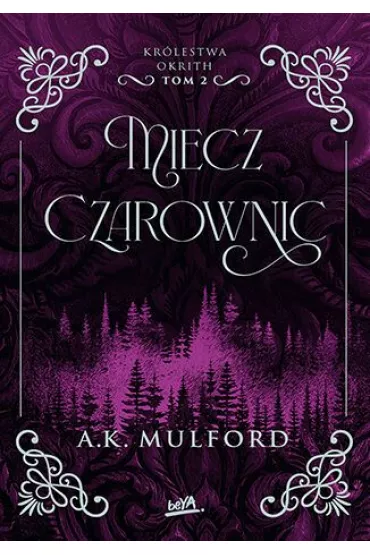 Miecz Czarownic. Kr�lestwa Okrith. Tom 2 - A. K. Mulford