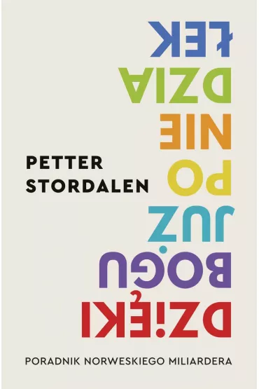 Dzi�ki Bogu ju� poniedzia�ek. Poradnik norweskiego milionera - Petter Stordalen