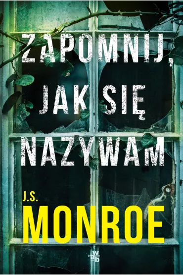 Zapomnij, jak si� nazywam - J S Monroe