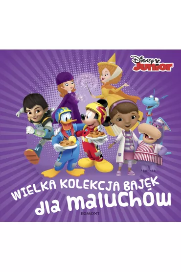 Disney Junior. Wielka kolekcja bajek dla maluch�w - Annie Auerbach, Sheila Higginson Sweeny, Kerri Grant, Sherri Stoner, Ewelina  G�adka, Klementyna  Dec