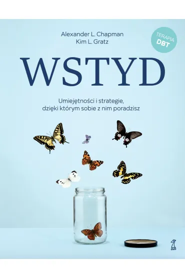 Wstyd. Umiej�tno�ci i strategie, dzi�ki kt�rym sobie z nim poradzisz - Alexander L Chapman, Kim L Gratz
