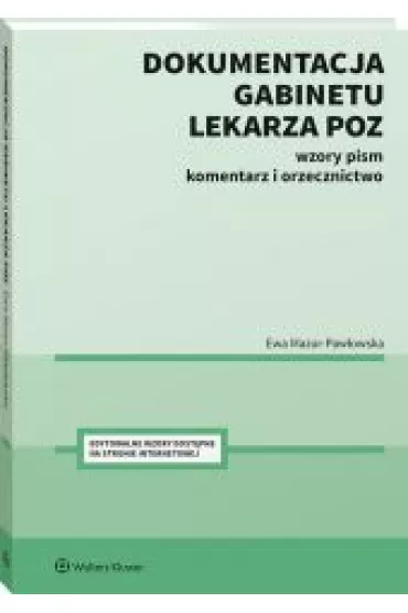Dokumentacja gabinetu lekarza POZ. Wzory pism, komentarz i orzecznictwo - Ewa Mazur-Paw�owska