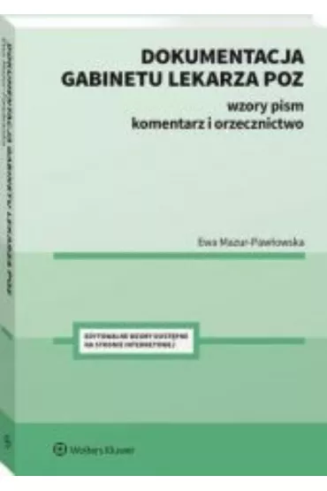 Dokumentacja gabinetu lekarza POZ. Wzory pism, komentarz i orzecznictwo - Ewa Mazur-Paw�owska