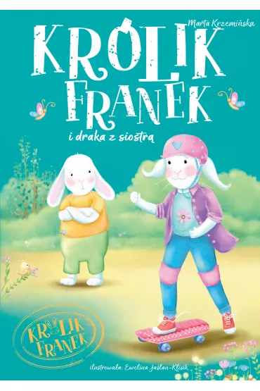 Kr�lik Franek i draka z siostr�. Tom 7 - Marta Krzemi�ska