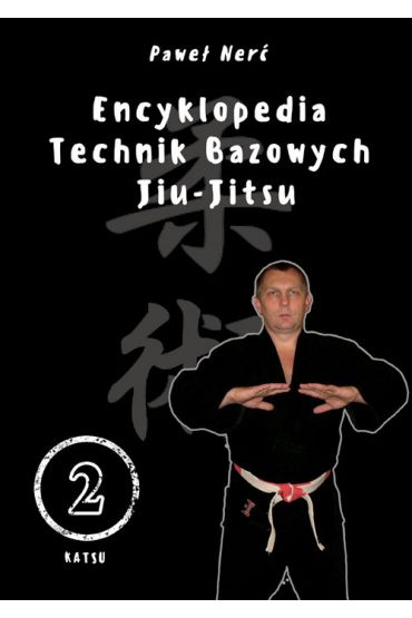 Encyklopedia technik bazowych Jiu-Jitsu. Tom 2