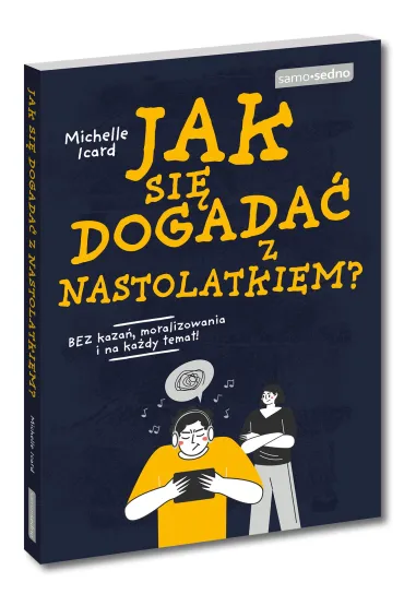 Jak si� dogada� z nastolatkiem? - Michelle  Icard