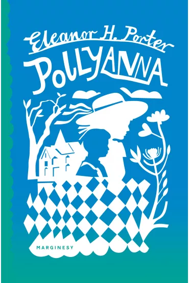 Pollyanna - Eleanor Hodgeman Porter