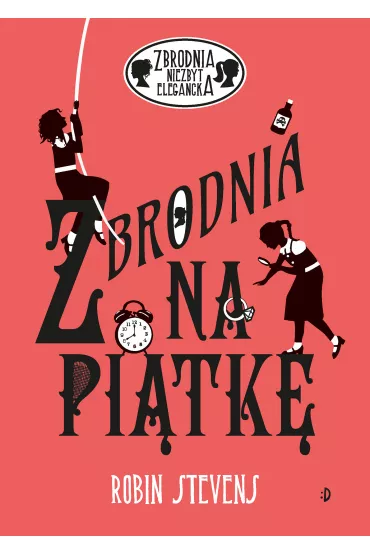 Zbrodnia na pi�tk�. Zbrodnia niezbyt elegancka. Tom 9 - Robin Stevens