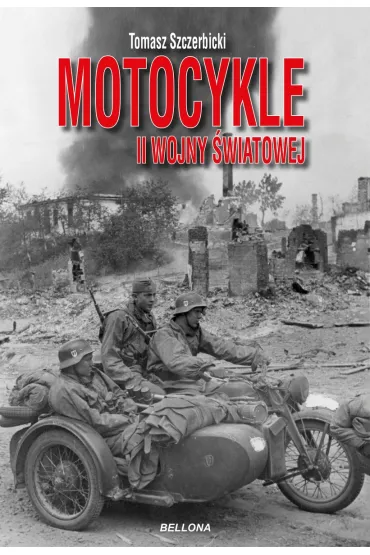 Motocykle II Wojny �wiatowej - Tomasz Szczerbicki