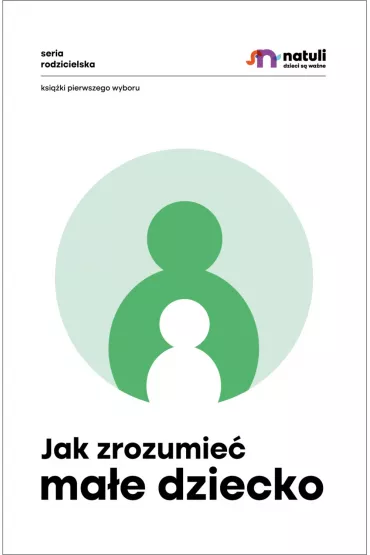 eBook Jak zrozumie� ma�e dziecko mobi epub - Ma�gorzata Musia�, Aga Nuckowska, Anna Siudut-Stajura, Ewa Krogulska, Magdalena Trzewik, Olga Trybel