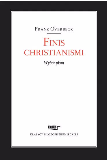 Finis christianismi. Wyb�r pism - Overbeck Franz