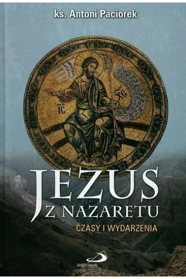 Jezus z Nazaretu. Czasy i wydarzenia (OT) - Antoni Ks Paciorek