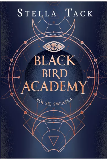 Bj si wiata. Black Bird Academy. Tom 2 - Stella Tack
