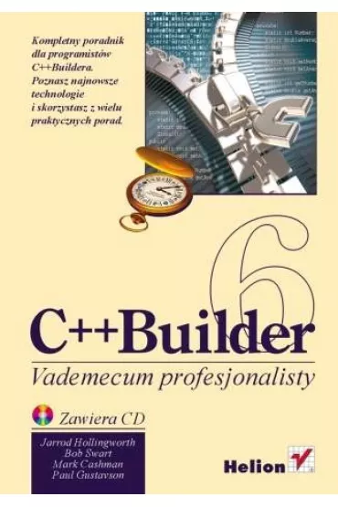 C++ Builder 6. Vademecum profesjonalisty - Jarrod Hollingworth, Bob Swart, Mark Cashman, Paul Gustavson - Bob Swart, Jarrod Hollingworth, Mark Cashman, Paul Gustavson