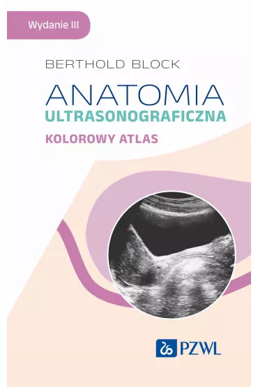 Anatomia ultrasonograficzna. Kolorowy atlas - Berthold Block