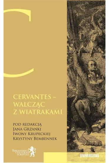 Cervantes. Walcz�c z wiatrakami. Nie ma na �wiecie rzeczy, kt�rej by czas nie zatar�