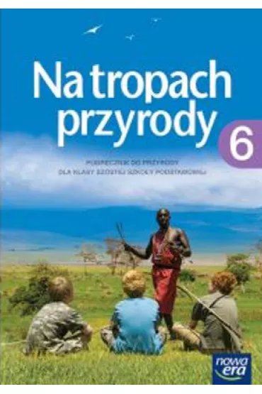 Przyroda SP KL 6. Podr�cznik. Na tropach przyrody (2017) - Marcin Braun, Marek Wi�ckowski, Wojciech Grajkowski