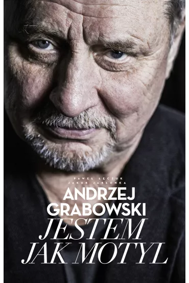 Andrzej Grabowski. Jestem jak motyl - Pawe� ��czuk, Jakub Jab�onka, Andrzej Grabowski