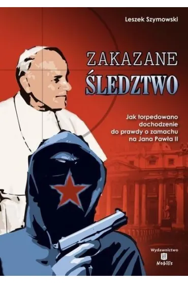 Zakazane �ledztwo - Leszek Szymowski