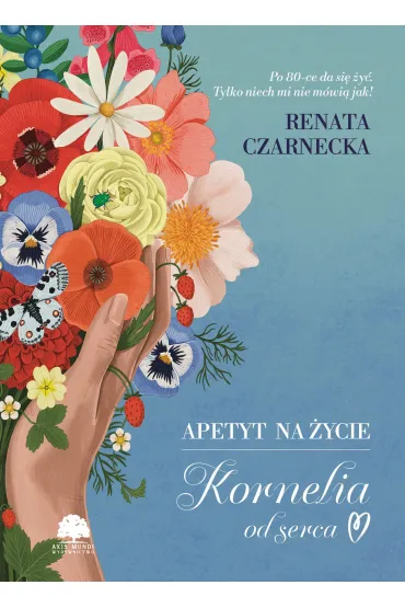 Apetyt na �ycie. Kornelia od serca - Renata Czarnecka