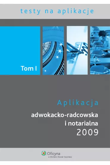 Aplikacja adwokacko-radcowska i notarialna 2009 t.1