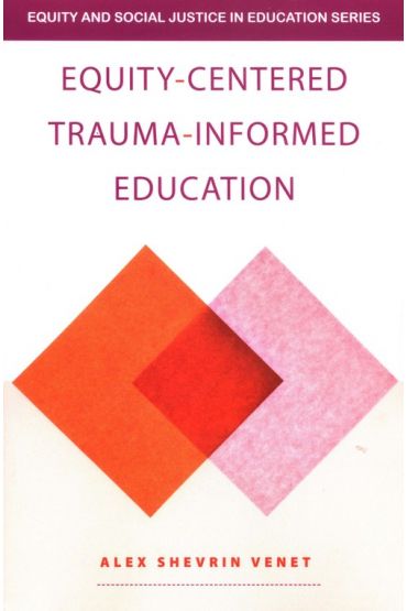 Equity-Centered Trauma-Informed Education