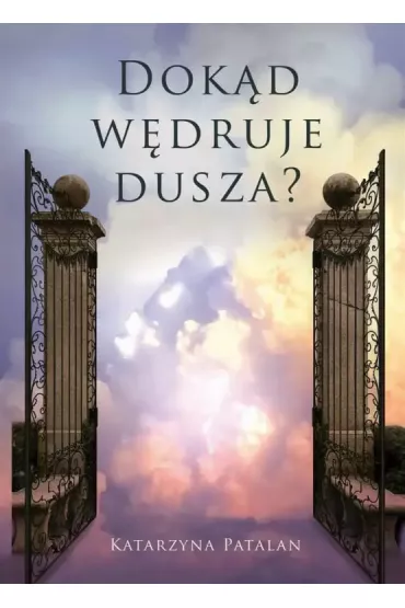 Dok�d w�druje dusza? - Katarzyna Patalan