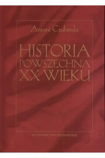 Historia powszechna XX wieku - Antoni Czubi�ski