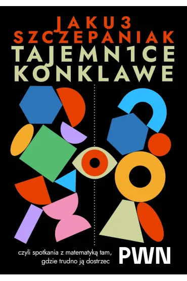 Tajemnice konklawe, czyli spotkania z matematyk� tam, gdzie trudno j� dostrzec - Jakub Szczepaniak