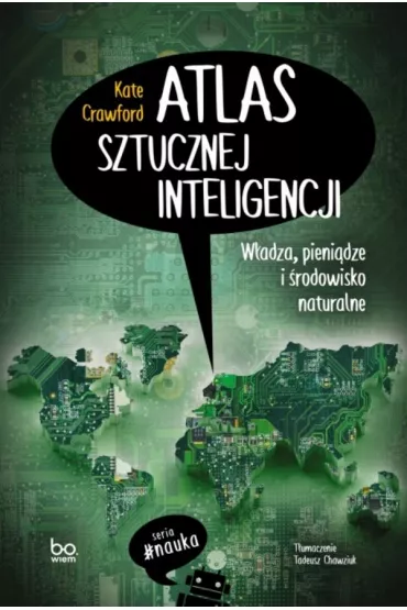 Atlas sztucznej inteligencji. W�adza, pieni�dze i �rodowisko naturalne - Kate Crawford